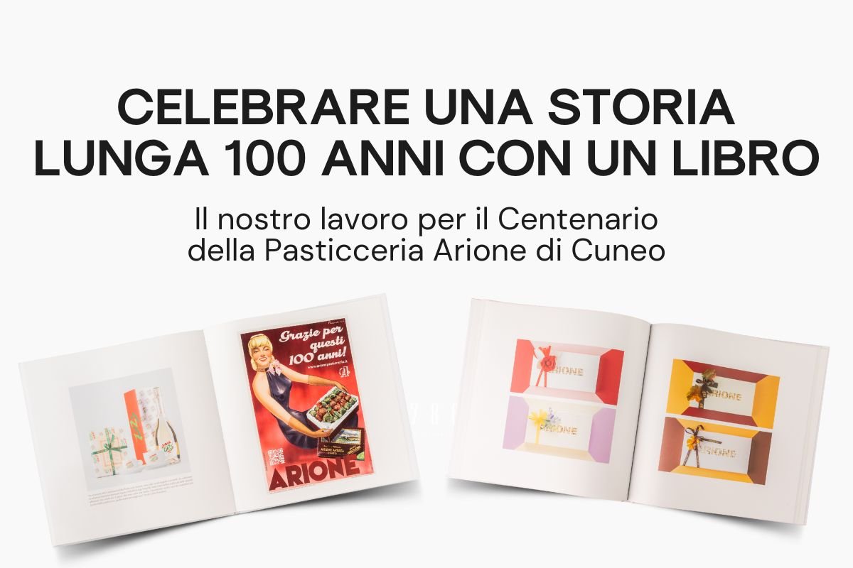Celebrare una storia lunga 100 anni con un libro: il nostro lavoro per il Centenario della Pasticceria Arione di Cuneo